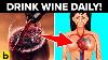 Drink 1 Glass Of Wine Every Night See What Happens To Your Body